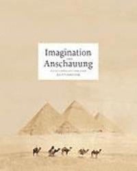 Heike Biedermann, Andreas Dehmer - Imagination Und Anschauung: Agyptenrezeption Und Agyptenreisen in Der Ersten Halfte Des 20. Jahrhunderts, Inbunden
