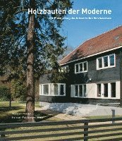 bokomslag Holzbauten Der Moderne: Die Entwicklung Des Industriellen Holzbaus