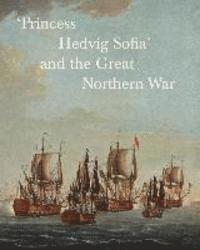 bokomslag 'Princess Hedvig Sofia' and the Great Northern War