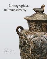 Claudia Schmitz, Regine Marth - Ethnographica in Braunschweig: Sammlungskatalog Des Herzog Anton Ulrich-Museums, Band XIX, Inbunden