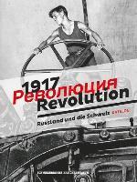 Sandstein Kommunikation - 1917. Revolution: Russland Und Die Schweiz, Inbunden