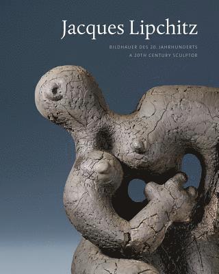 Jacques Lipchitz: Bildhauer Des 20. Jahrhunderts / A 20th Century Sculptor