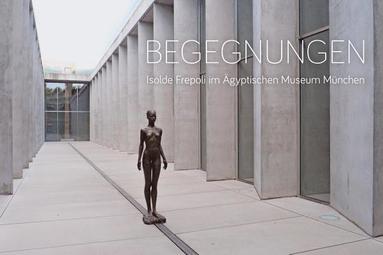 Isolde Frepoli - Begegnungen: Isolde Frepoli Im Agyptischen Museum Munchen, Häftad
