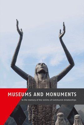 Anna Kaminsky - Museums and Monuments to the Memory of the Victims of Communist Dictatorships, Häftad