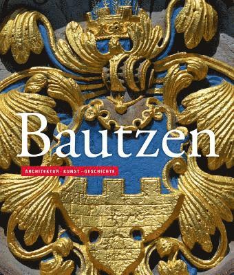 bokomslag Bautzen: Architektur - Kunst - Geschichte