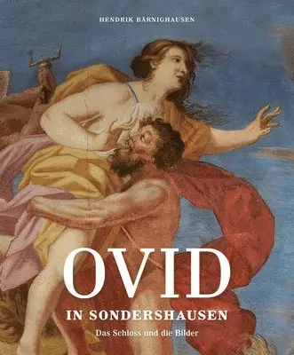 Hendrik Barnighausen - Ovid in Sondershausen: Das Schloss Und Die Bilder, Inbunden. Tillgänglighet: Lägg i varukorg