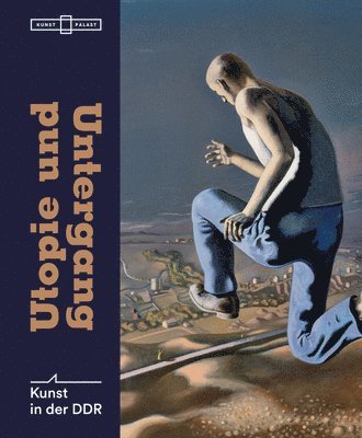 bokomslag Utopie Und Untergang: Kunst in Der Ddr