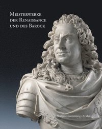 bokomslag Meisterwerke Der Renaissance Und Des Barock: Skulpturensammlung Dresden