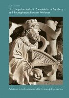 Arndt Kiesewetter - Der Hauptaltar in Der St. Annenkirche Zu Annaberg Und Die Augsburger Daucher-Werkstatt: Arbeitsheft 31 Des Landesamtes Fur Denkmalpflege Sachsen, Häftad