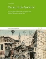 bokomslag Karten in Die Moderne: Eine Visuelle Geschichte Des Multiethnischen Grenzlandes Bukowina 1895-1918. Visuelle Geschichtskultur 20