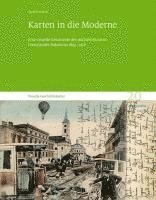 Maren Roger, Maren Röger, Leibniz-Institut für Geschichte und Kultur des östlichen Europa - Karten in Die Moderne: Eine Visuelle Geschichte Des Multiethnischen Grenzlandes Bukowina 1895-1918. Visuelle Geschichtskultur 20, Inbunden