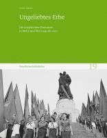 bokomslag Ungeliebtes Erbe: Die Sowjetischen Ehrenmale in Berlin Und Wien 1945 Bis 2010. Visuelle Geschichtskultur 19