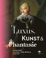 bokomslag Luxus, Kunst & Phantasie: Herzog August Von Sachsen-Gotha-Altenburg ALS Sammler