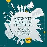bokomslag Menschen. Motoren. Mobilitat.: 150 Jahre Strassenbahn in Dresden