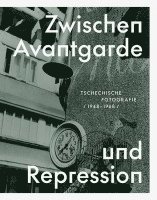 bokomslag Zwischen Avantgarde Und Repression: Tschechische Fotografie 1948-1968