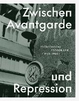 Zwischen Avantgarde Und Repression: Tschechische Fotografie 1948-1968 1