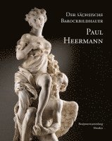 Stephan Koja, Claudia Kryza-Gersch - Der Sachsische Barockbildhauer Paul Heermann, Inbunden
