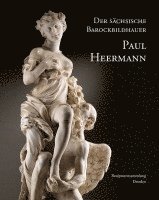 Der Sachsische Barockbildhauer Paul Heermann 1