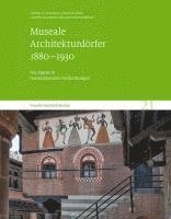 bokomslag Museale Architekturdorfer 1880-1930: Das Eigene in Transnationalen Verflechtungen. Visuelle Geschichtskultur 21