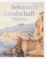 bokomslag Sehnsucht Landschaft: Zeichnungen Und Aquarelle Des 18. Und 19. Jahrhunderts