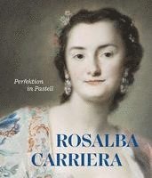 bokomslag Rosalba Carriera: Perfektion in Pastell
