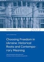bokomslag Choosing Freedom in Ukraine: Historical Roots and Contemporary Meaning