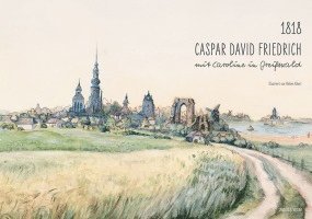 Pommersches Landesmuseum Greifswald - 1818. Caspar David Friedrich mit Caroline in Greifswald, Inbunden. Tillgänglighet: Lägg i varukorg