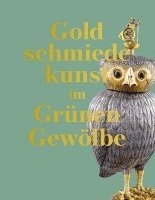 bokomslag Goldschmiedekunst im Grünen Gewölbe