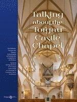 Landkreis Nordsachsen, Lydia Klöppel, Landesamt für Denkmalpflege Sachsen, Eva Battis-Schinker - Talking about the Torgau Castle Chapel, Häftad