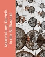 Arbeitsgemeinschaft Bildhauermuseen und Skulpturensammlungen e. V., Sintje Guericke, Arie Hartog - Material und Technik in der Bildhauerei, Inbunden