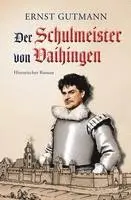 Ernst Gutmann - Der Schulmeister von Vaihingen, Häftad. Tillgänglighet: Lägg i varukorg