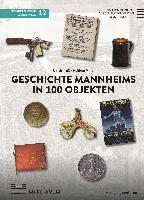 bokomslag Geschichte Mannheims in 100 Objekten