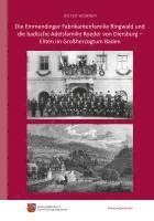 bokomslag Die Emmendinger Fabrikantenfamilie Ringwald und die badische Adelsfamilie Roeder von Diersburg - Eliten im Großherzogtum Baden