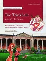Ermengard Hlawitschka-Roth - Die Trinkhalle und ihr Erbauer, Häftad