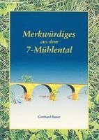 Merkwürdiges aus dem 7-Mühlental
