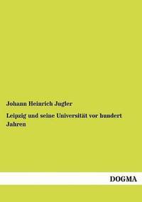 bokomslag Leipzig und seine Universität vor hundert Jahren