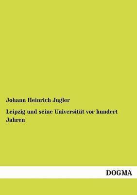 bokomslag Leipzig und seine Universitat vor hundert Jahren