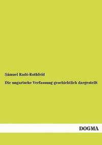 bokomslag Die ungarische Verfassung geschichtlich dargestellt