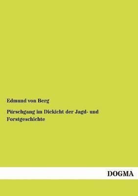 Purschgang im Dickicht der Jagd- und Forstgeschichte 1