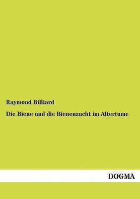 bokomslag Die Biene und die Bienenzucht im Altertume