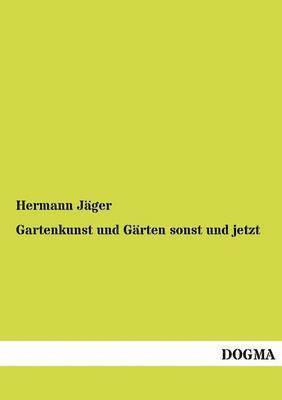 bokomslag Gartenkunst und Gärten sonst und jetzt