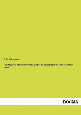Magie der Zahlen als Grundlage aller Mannigfaltigkeit und das scheinbare Fatum