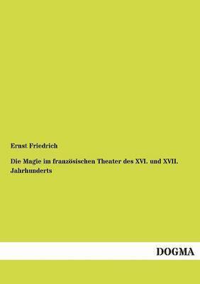 Magie im französischen Theater des XVI. und XVII. Jahrhunderts