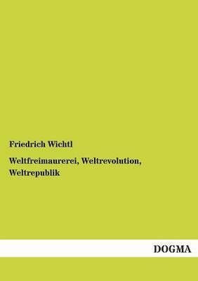 Weltfreimaurerei, Weltrevolution, Weltrepublik
