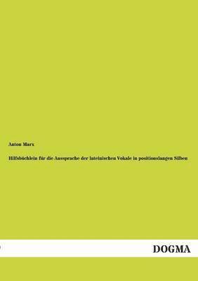 Hilfsbuchlein fur die Aussprache der lateinischen Vokale in positionslangen Silben 1