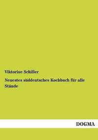 bokomslag Neuestes sddeutsches Kochbuch fr alle Stnde