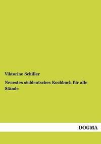 bokomslag Neuestes süddeutsches Kochbuch für alle Stände