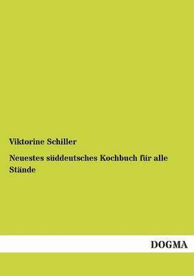 Neuestes suddeutsches Kochbuch fur alle Stande 1