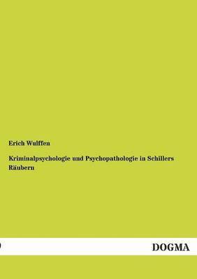 bokomslag Kriminalpsychologie und Psychopathologie in Schillers Räubern