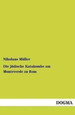 bokomslag Die jdische Katakombe am Monteverde zu Rom